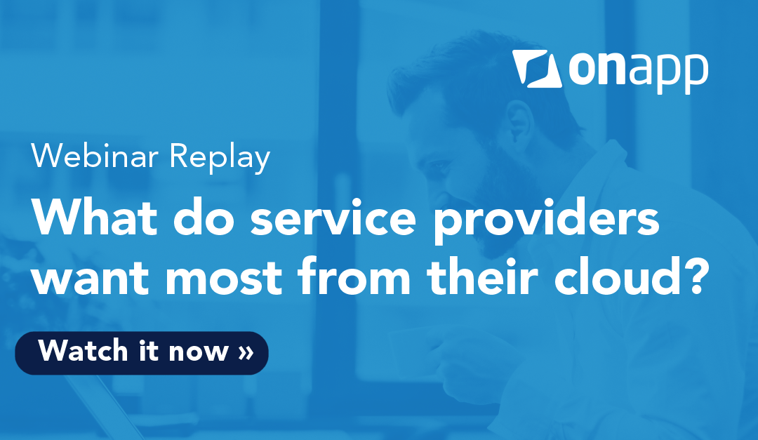 Webinar: what do service providers want most from their cloud?
