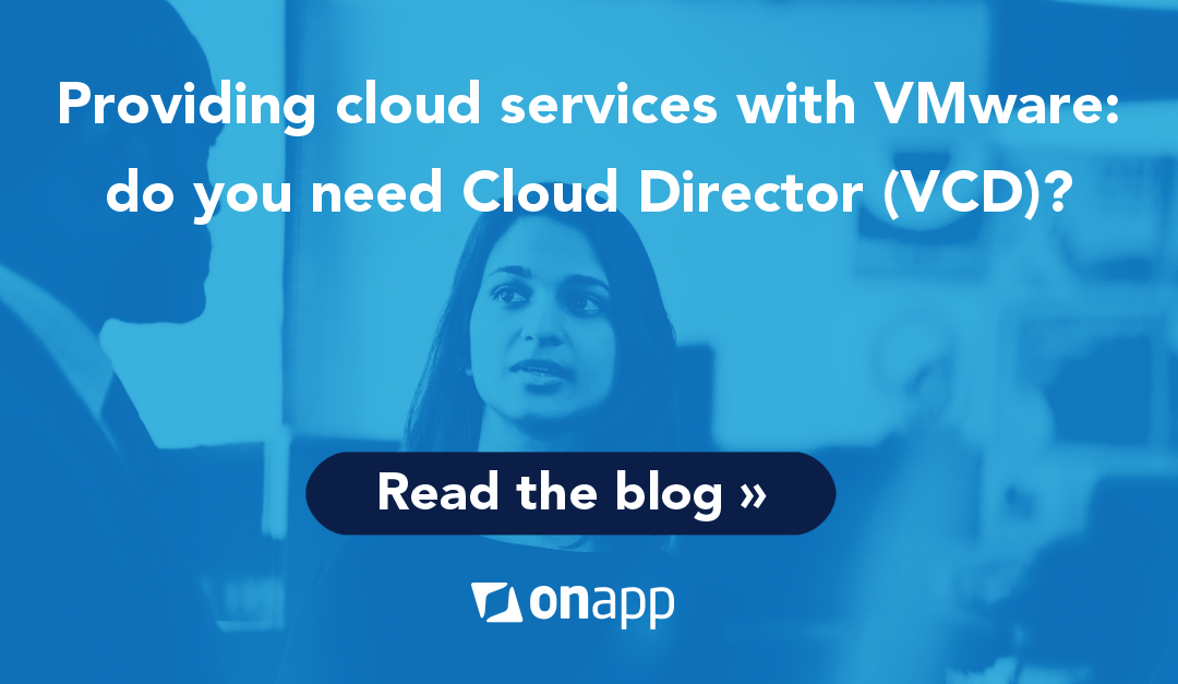 Providing cloud services with VMware: do I need Cloud Director (VCD)?