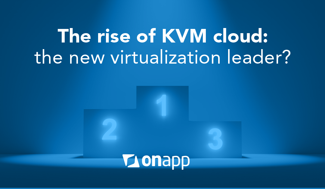 The rise of KVM cloud: the new virtualization leader?
